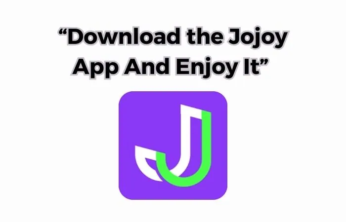 Jojoy App: Download the Jojoy App And Enjoy It - FaqsFeed